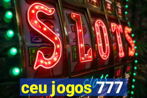 ceu jogos 777